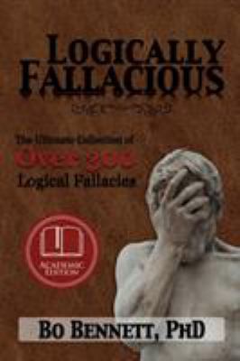 Logically Fallacious: The Ultimate Collection o... 1456607529 Book Cover