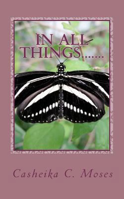 In All Things....... 1463683235 Book Cover