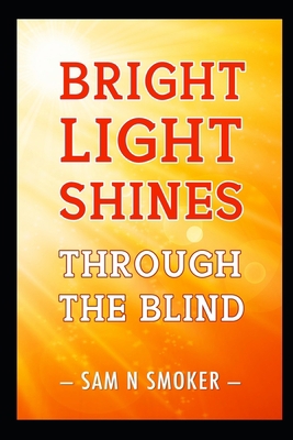 Bright Light Shines Through the Blind: A strong... B08D4VRLQ3 Book Cover