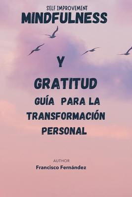 Mindfulness y Gratitud: Guía para la Transforma... [Spanish] B0DJ7P1QXN Book Cover