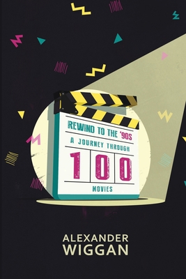 Rewind to the '90s: A Journey Through 100 Movies 1716638933 Book Cover