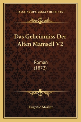 Das Geheimniss Der Alten Mamsell V2: Roman (1872) [German] 1167587693 Book Cover