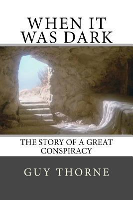 When It Was Dark: The Story of a Great Conspiracy 1546704973 Book Cover