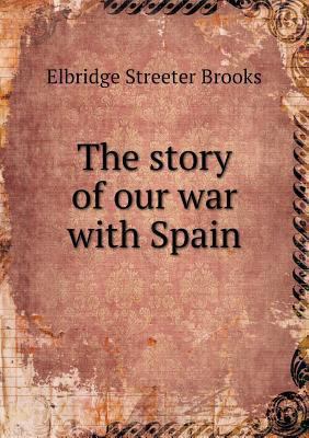 The story of our war with Spain 5518436475 Book Cover