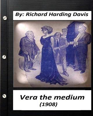 Vera the medium (1908) by: Richard Harding Davi... 1530465559 Book Cover