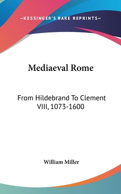 Mediaeval Rome: From Hildebrand To Clement VIII... 0548194483 Book Cover