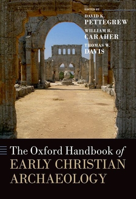 The Oxford Handbook of Early Christian Archaeology 0197625312 Book Cover