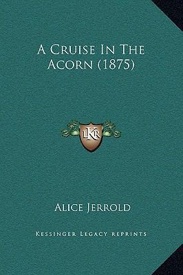A Cruise In The Acorn (1875) 1169263518 Book Cover