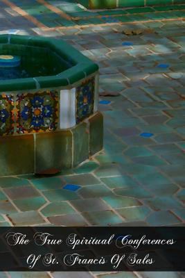 The True Spiritual Conferences Of St. Francis O... 1466403861 Book Cover