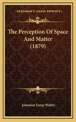 The Perception Of Space And Matter (1879) 1167305744 Book Cover