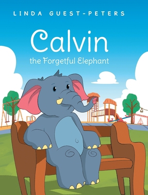 Calvin the Forgetful Elephant B0CZLZCRDQ Book Cover