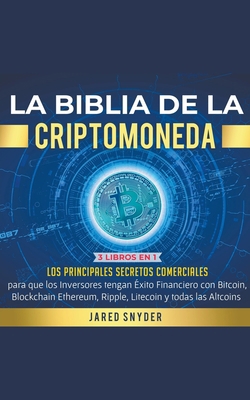 La Biblia de la Criptomoneda: 3 Libros en 1: Lo... [Spanish] B0BQR7KT54 Book Cover