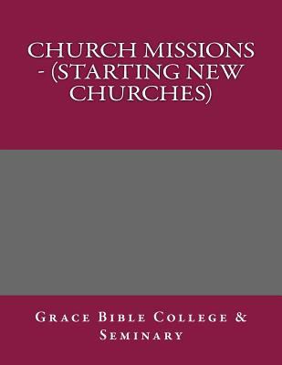 Church Missions - (Starting New Churches) 1975778812 Book Cover