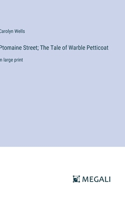 Ptomaine Street; The Tale of Warble Petticoat: ... 3387316933 Book Cover