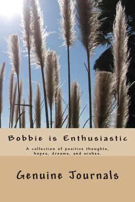 Bobbie is Enthusiastic: A collection of positiv... 1500674842 Book Cover