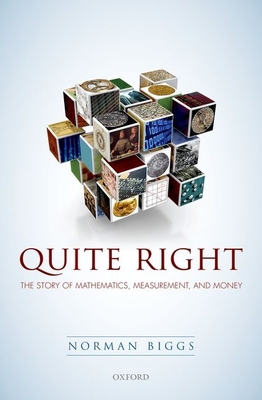 Quite Right: The Story of Mathematics, Measurem... 0198753357 Book Cover