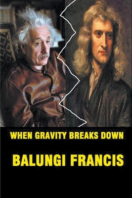 When Gravity Breaks Down 1393402747 Book Cover
