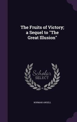 The Fruits of Victory; A Sequel to the Great Il... 1347238840 Book Cover