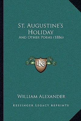 St. Augustine's Holiday: And Other Poems (1886) 1164926772 Book Cover