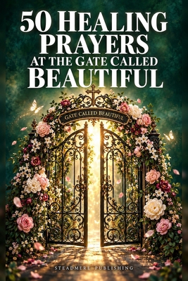 50 Healing Prayers at the Gate Called Beautiful B0HL9FK8GP Book Cover