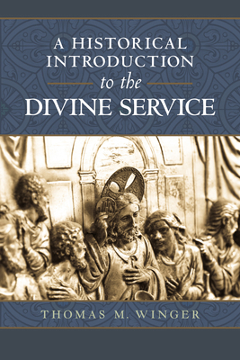 A Historical Introduction to the Divine Service 0758682158 Book Cover