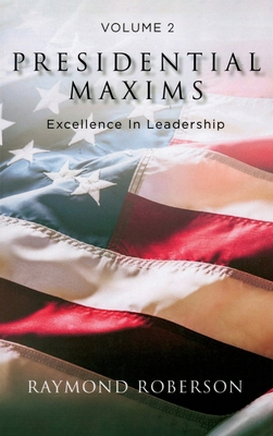 Presidential Maxims: Excellence In Leadership (... B0GPHVDYV7 Book Cover