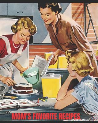 Mom's Favorite Recipes: 8 X 10 Size with 80 Pag... 1794697586 Book Cover