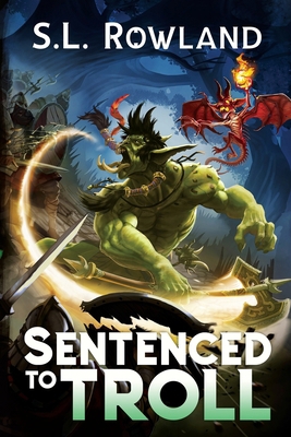 Sentenced to Troll: A LitRPG Adventure 1964567025 Book Cover