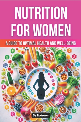 Nutrition Book for Women: A Guide to Optimal He... B0DB5S1WG8 Book Cover