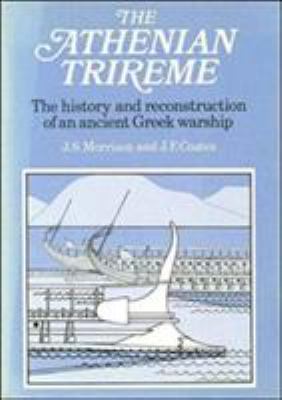 The Athenian Trireme: The History and Reconstru... 0521311004 Book Cover