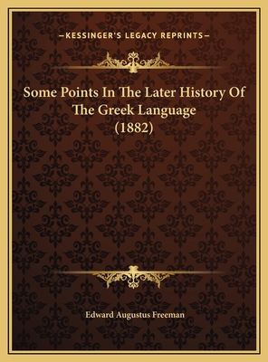 Some Points In The Later History Of The Greek L... 1169556302 Book Cover