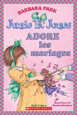 Junie B. Jones Adore Les Mariages [French] 0545995167 Book Cover