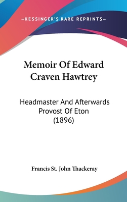 Memoir of Edward Craven Hawtrey: Headmaster and... 1104345765 Book Cover