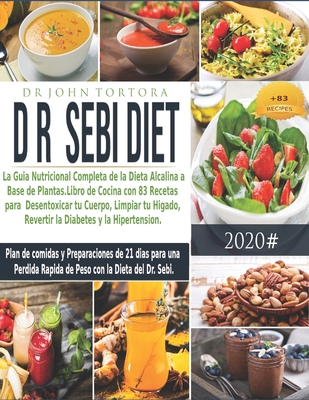 Dr. Sebi Diet: La Guia Nutricional Completa de la Dieta Alcalina a Base de Plantas. Libro de Cocina con 83 Recetas para Desentoxicar tu Cuerpo, ... y Preparaciones de 21 Dias. B08CM6LF7L Book Cover