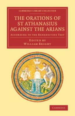 The Orations of St Athanasius Against the Arian... [Greek, Ancient (to 1453)] 1108066380 Book Cover