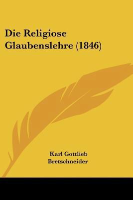 Die Religiose Glaubenslehre (1846) [German] 1120498600 Book Cover