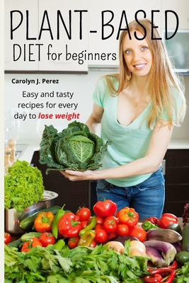 Plant-Based Diet for Beginners 1803002816 Book Cover