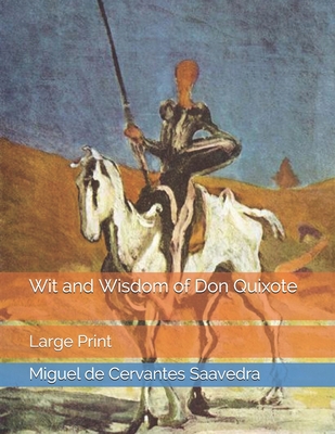 Wit and Wisdom of Don Quixote: Large Print B08TLCJL2Y Book Cover