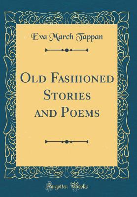 Old Fashioned Stories and Poems (Classic Reprint) 0483998974 Book Cover