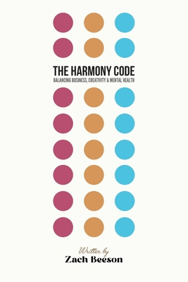 The Harmony Code: Balancing Business, Creativit... B0CNP2F6W7 Book Cover