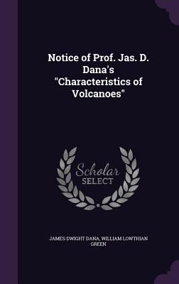 Notice of Prof. Jas. D. Dana's Characteristics ... 1359290494 Book Cover