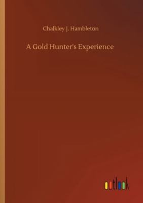 A Gold Hunter's Experience 3752321520 Book Cover