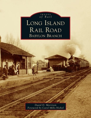 Long Island Rail Road: Babylon Branch 1540245489 Book Cover