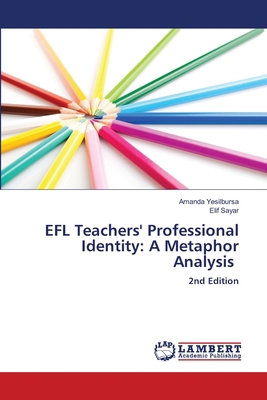 EFL Teachers' Professional Identity: A Metaphor... 6209659683 Book Cover