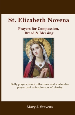 St. Elizabeth Novena: Prayers for Compassion, B... B0FZKVQKMQ Book Cover
