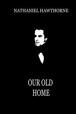 Our Old Home 1479322660 Book Cover