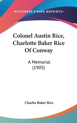 Colonel Austin Rice, Charlotte Baker Rice of Co... 1161775307 Book Cover