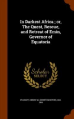 In Darkest Africa; Or, the Quest, Rescue, and R... 1346040257 Book Cover