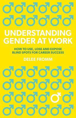 Understanding Gender at Work: How to Use, Lose ... 1773028995 Book Cover