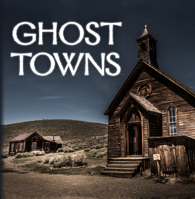 Ghost Towns (320 Pages) 1640304665 Book Cover